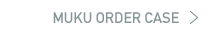MUKU ORDER CASE